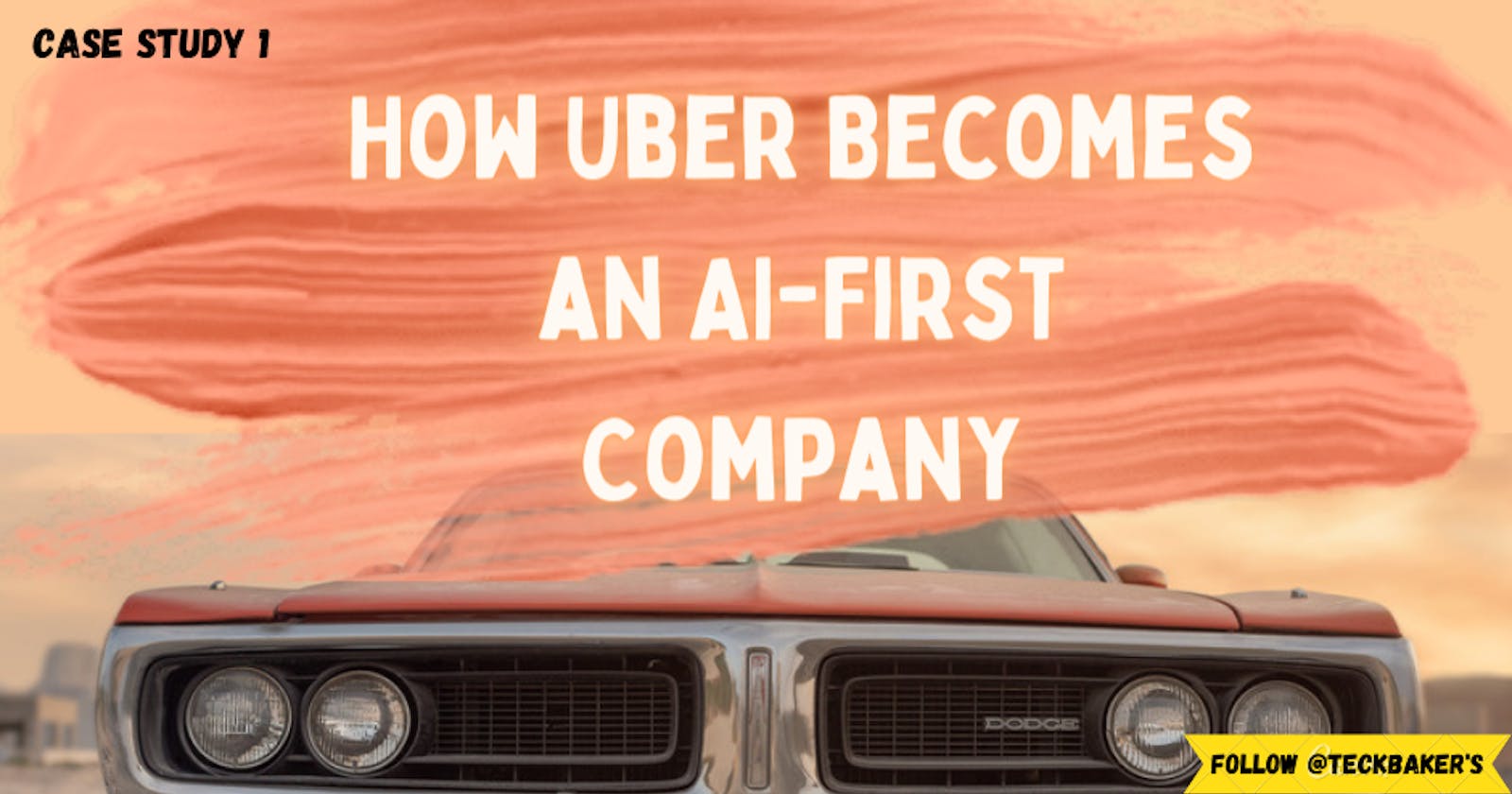 Case Study 1: How Uber becomes 68Billion$ Company using AI??