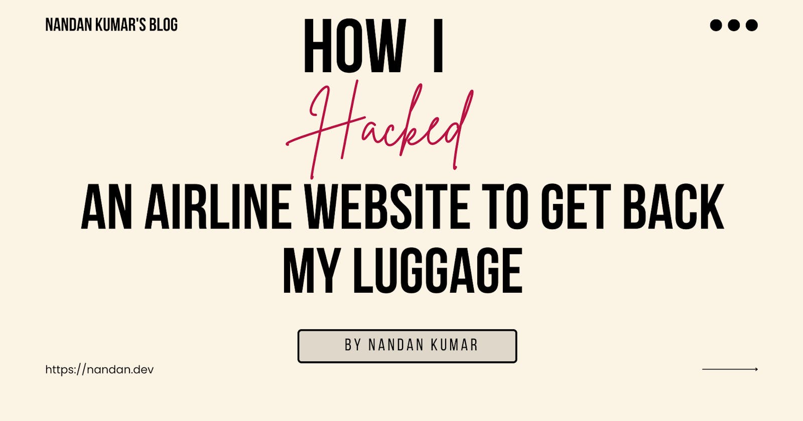 How I "Hacked" an Airline Website to get back my luggage: A first-person insight to the story.