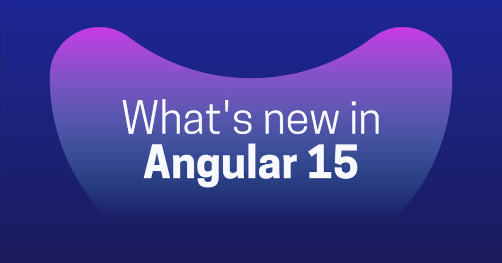 Angular 15 New Features | Angular v15 is now available!