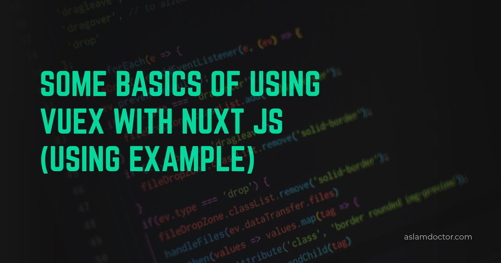 Some basics of using Vuex with Nuxt JS - with Example