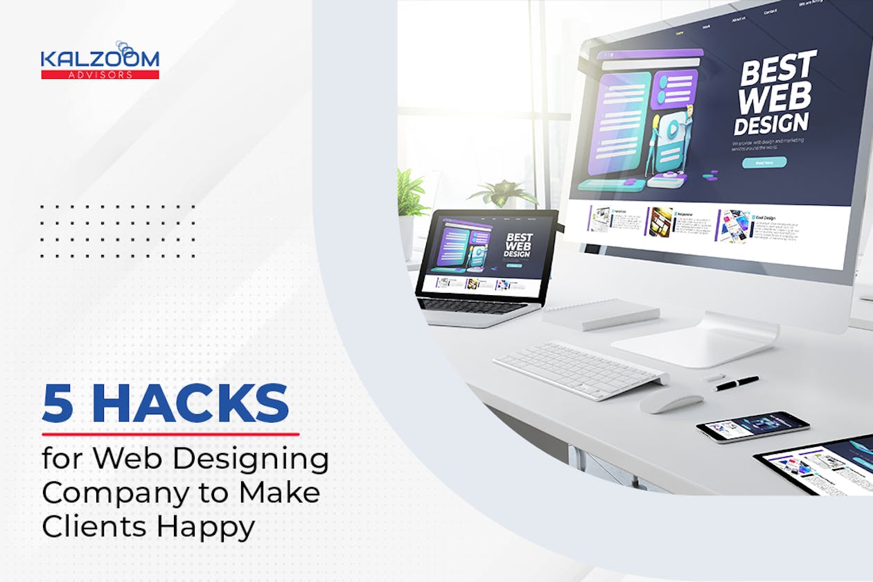 5 Hacks for Web Designing Company to Make Clients Happy