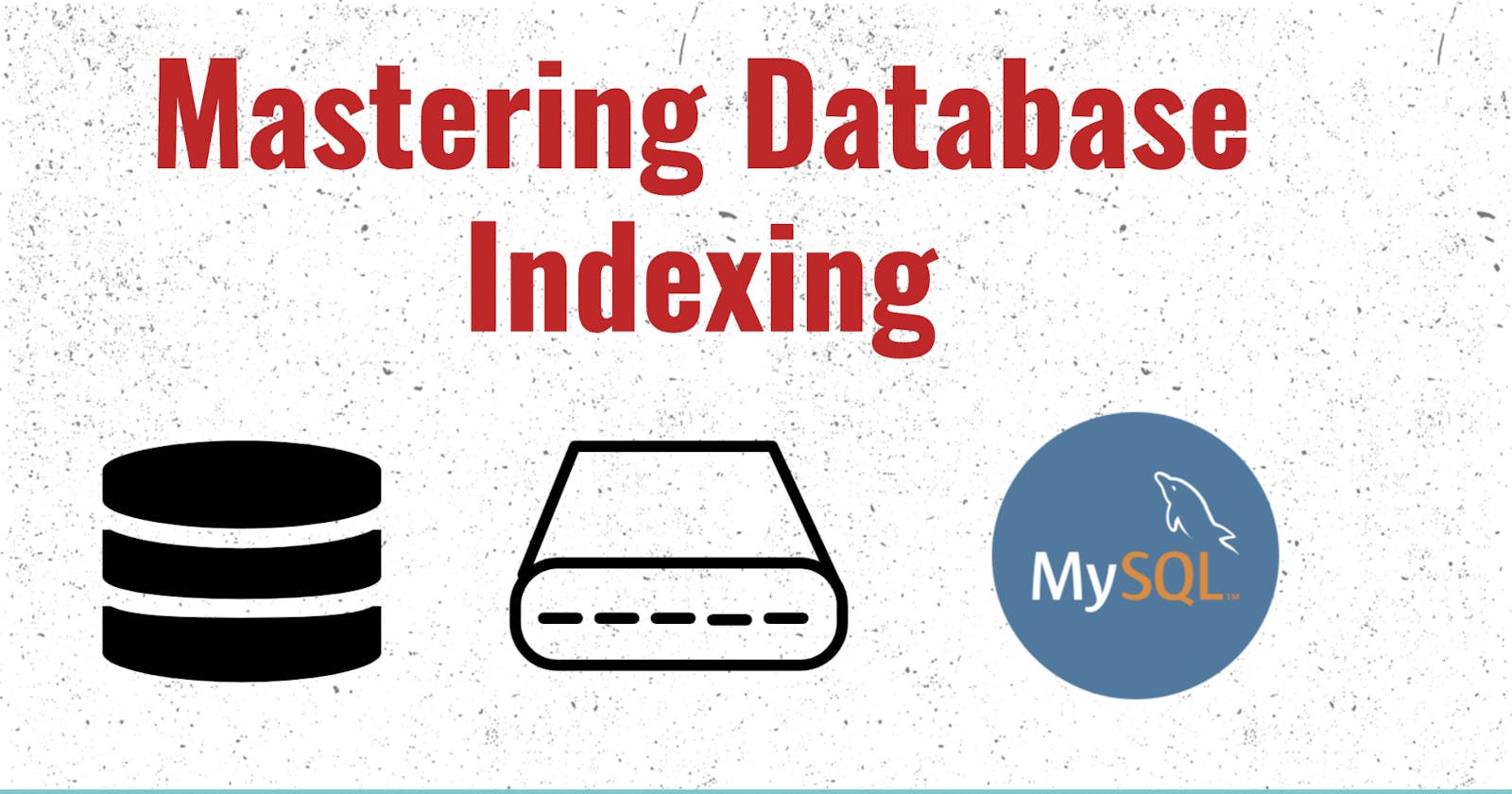Mastering Database Indexing: A Comprehensive Guide