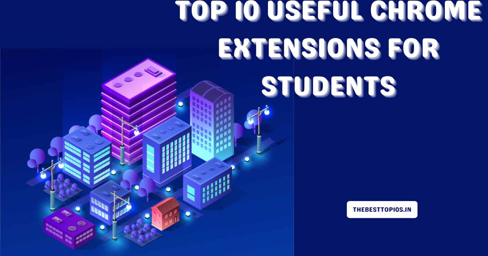 10 Useful Chrome Extensions for Students
