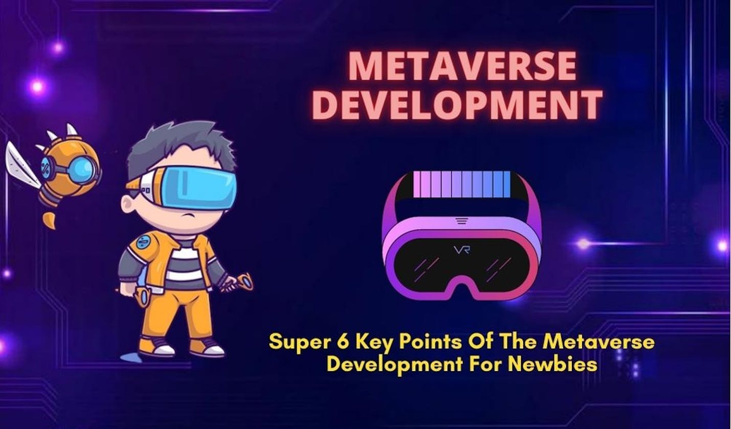 Super 6 Key Points Of The Metaverse Development For Newbies