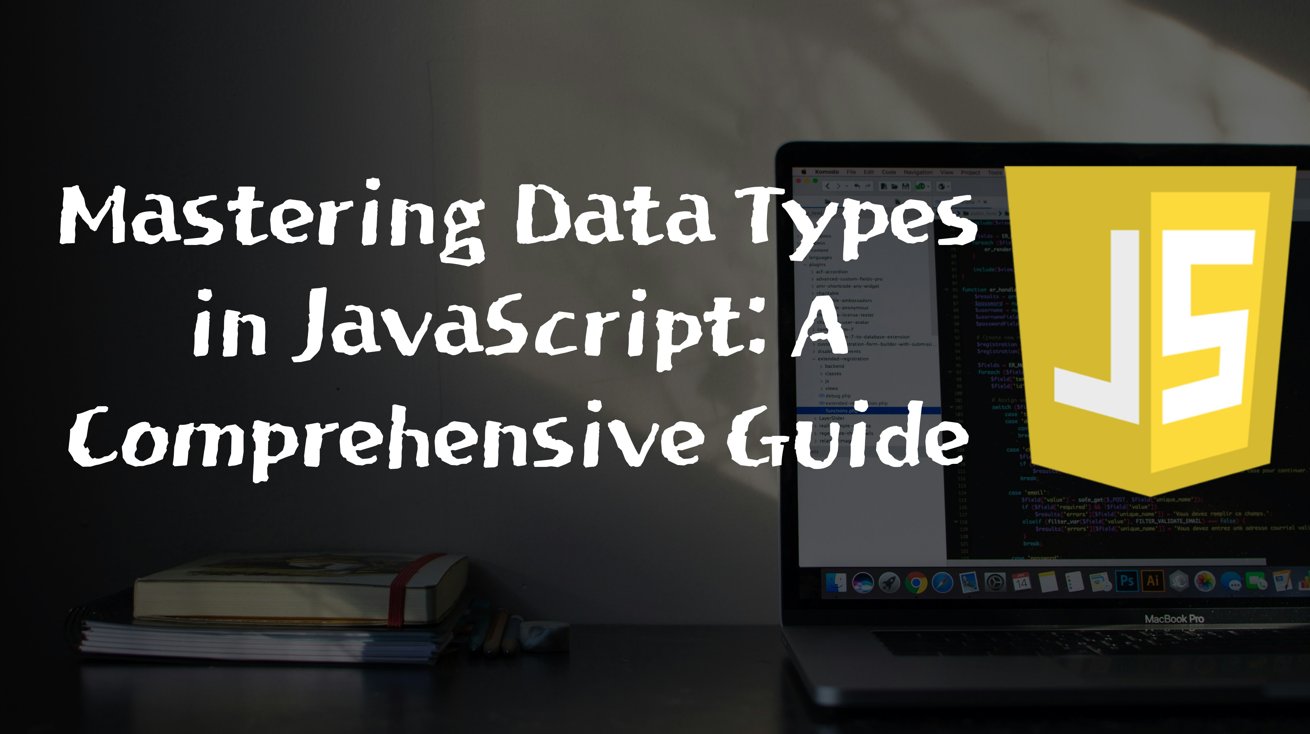 Mastering Data Types in JavaScript: A Comprehensive Guide