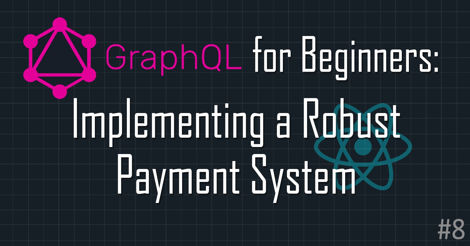 GraphQL for Beginners: Implementing a Robust Payment System