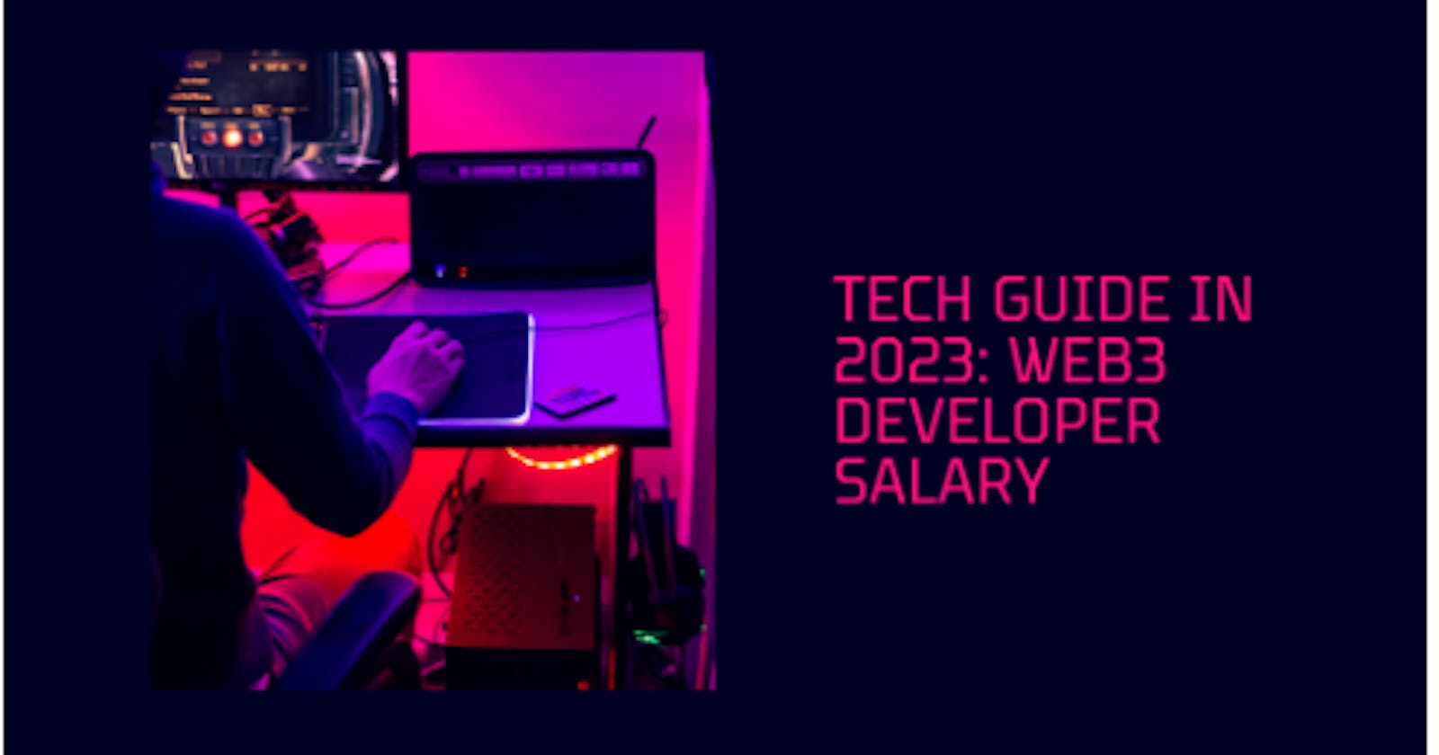 Tech Guide In 2023: Web3 Developer Salary