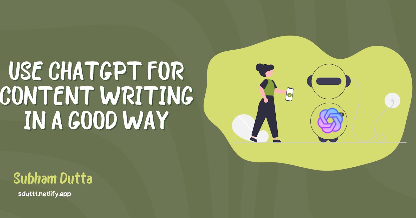 Use ChatGPT for Content Writing in a Good Way