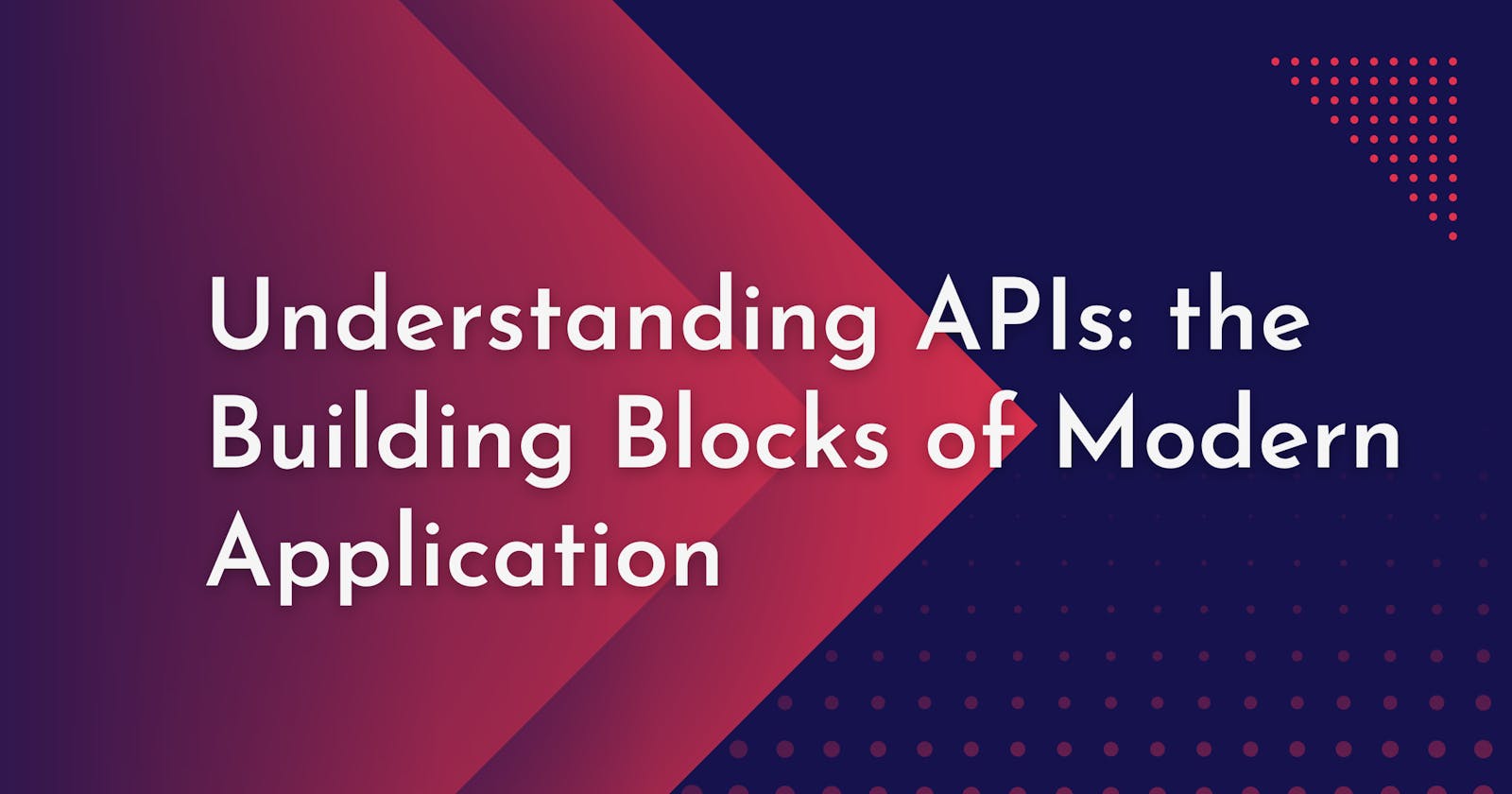 Understanding APIs: the Building Blocks of Modern Technology