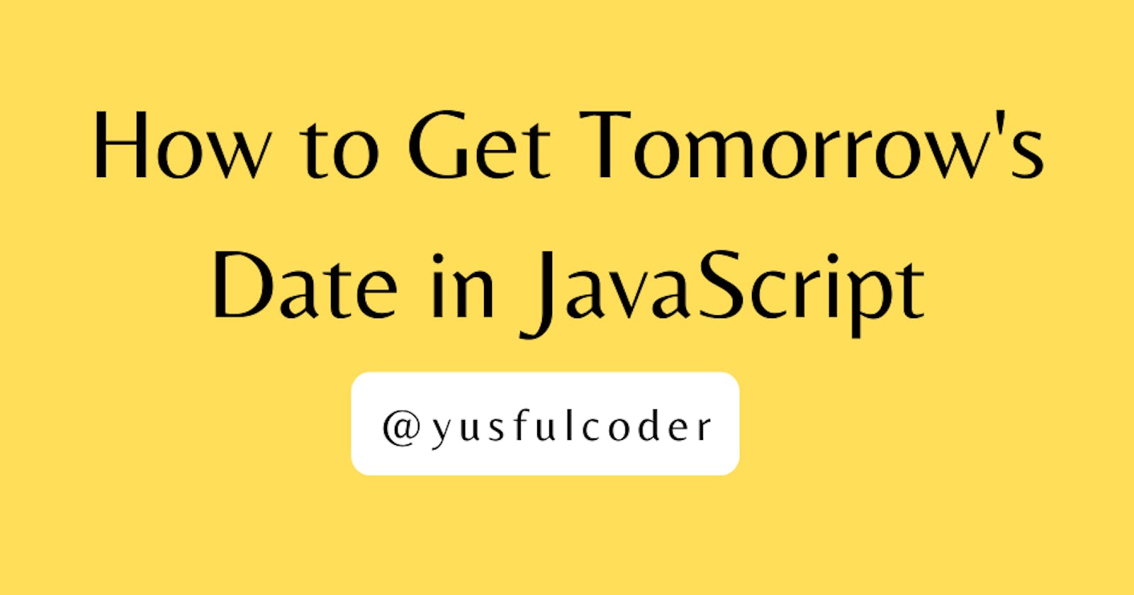 How to Get Tomorrow’s Date in JavaScript