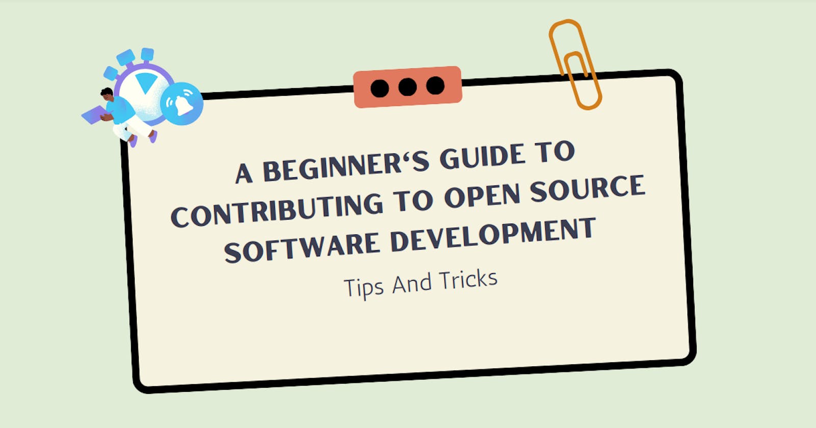 A Beginner's Guide To Contributing To Open Source Software Development
