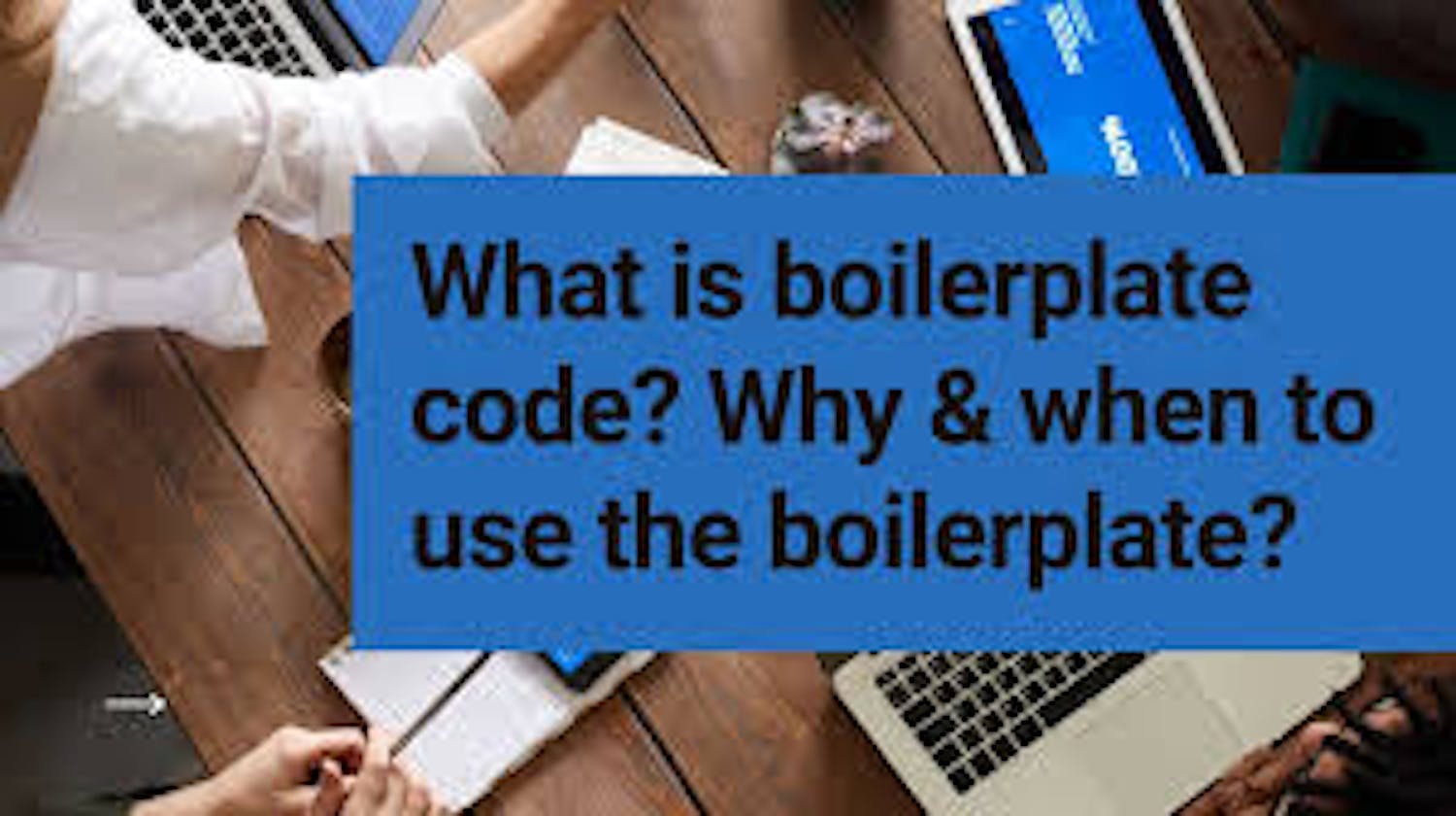 What is a boilerplate code? And why use it?