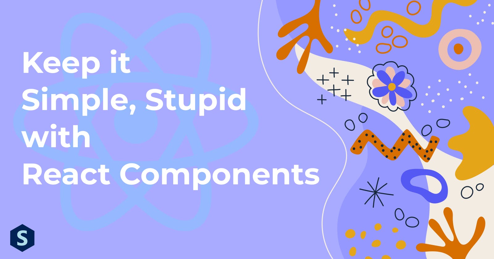 Keep it Simple, Stupid with React Components