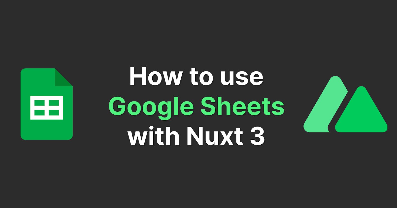 How to use Google Sheets with Nuxt 3
