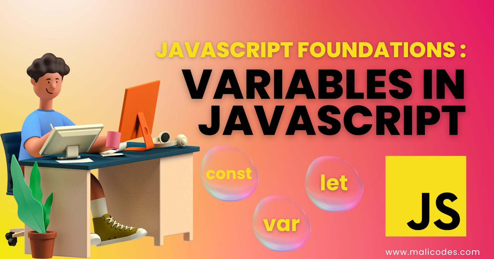 JavaScript Foundations : Understanding Variables and How to Declare and Initialize Them