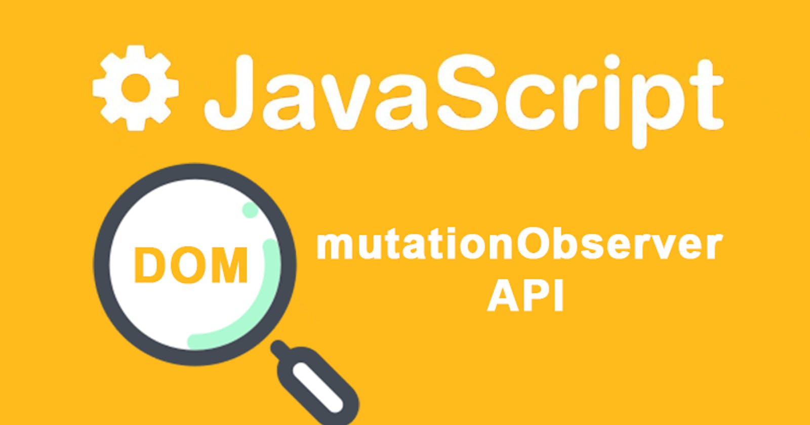 The Mutation Observer JavaScript.