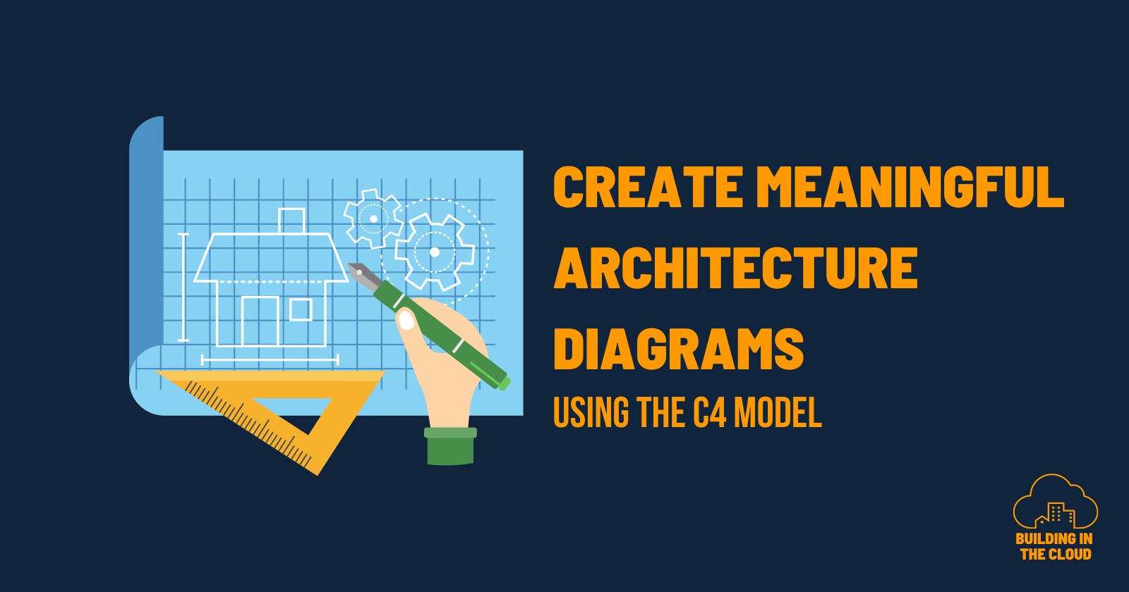 Create meaningful architecture diagrams using the C4 model