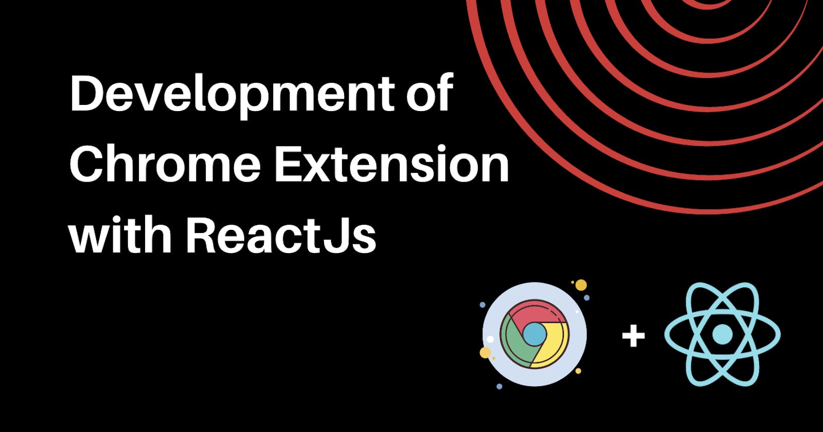 Unleashing the Power of ReactJS for Chrome Extension Development