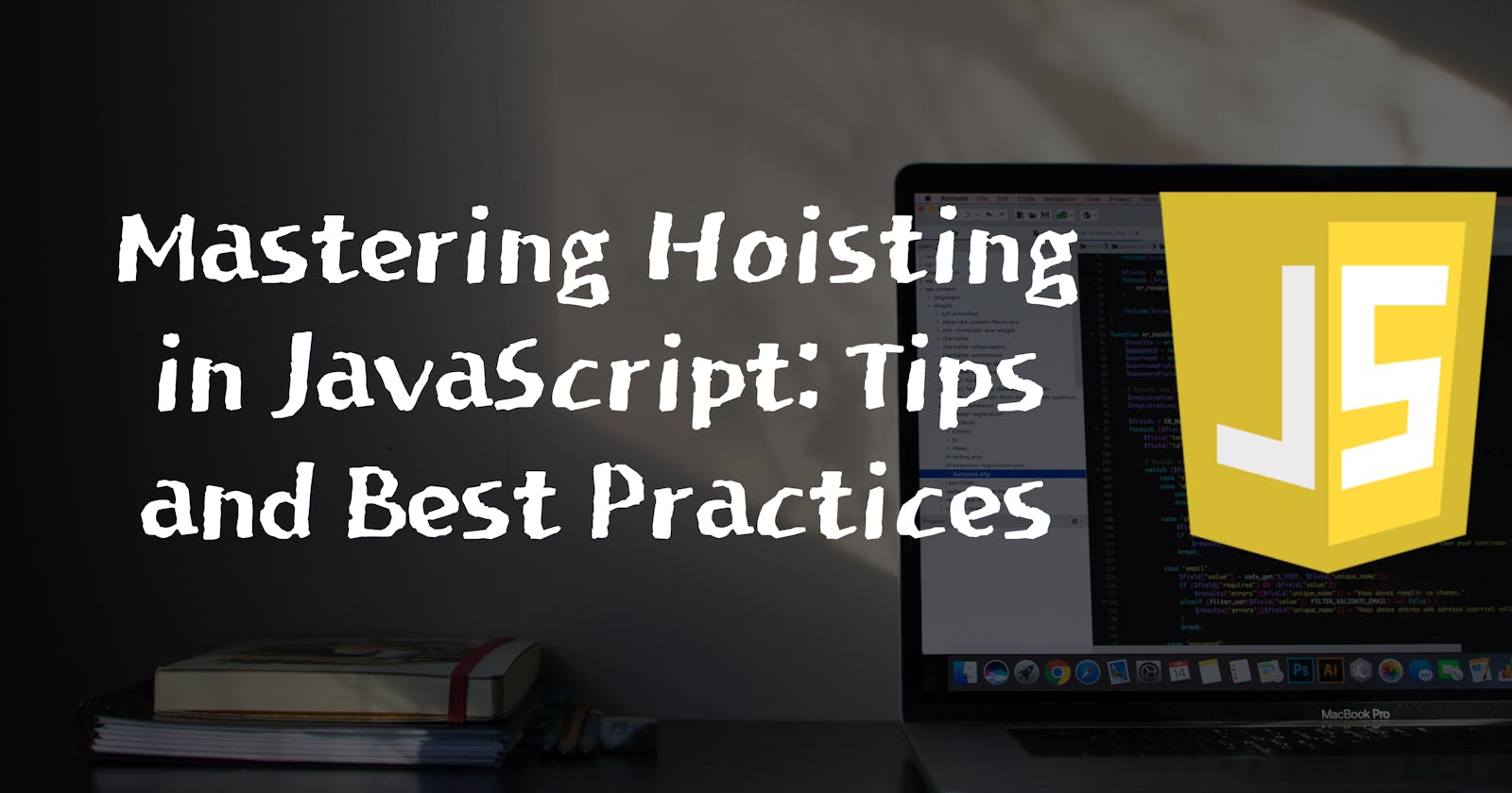 Mastering Hoisting in JavaScript: Tips and Best Practices