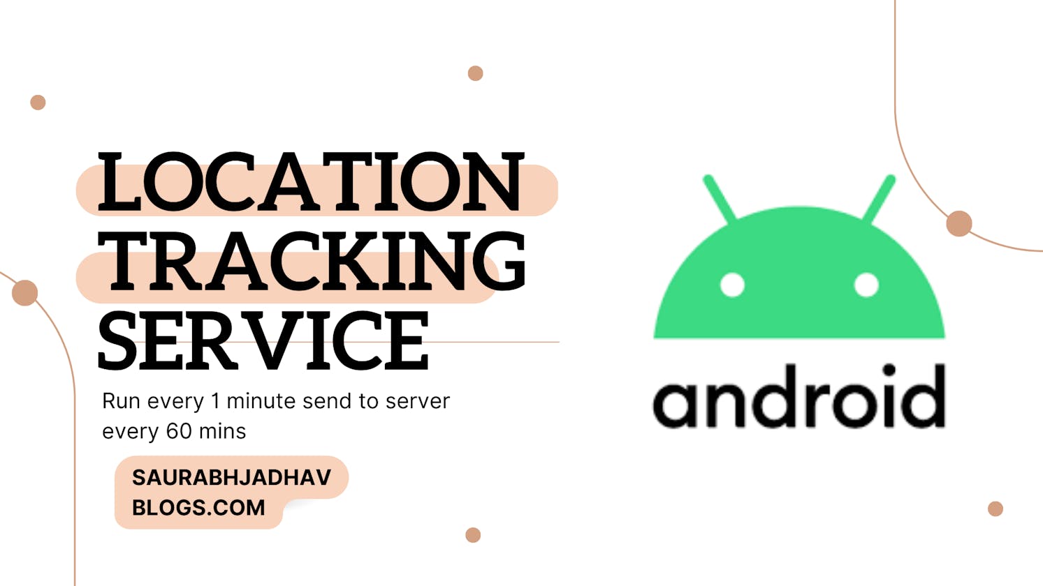 Location tracking service: Run every 1 minute send to server every 60 mins