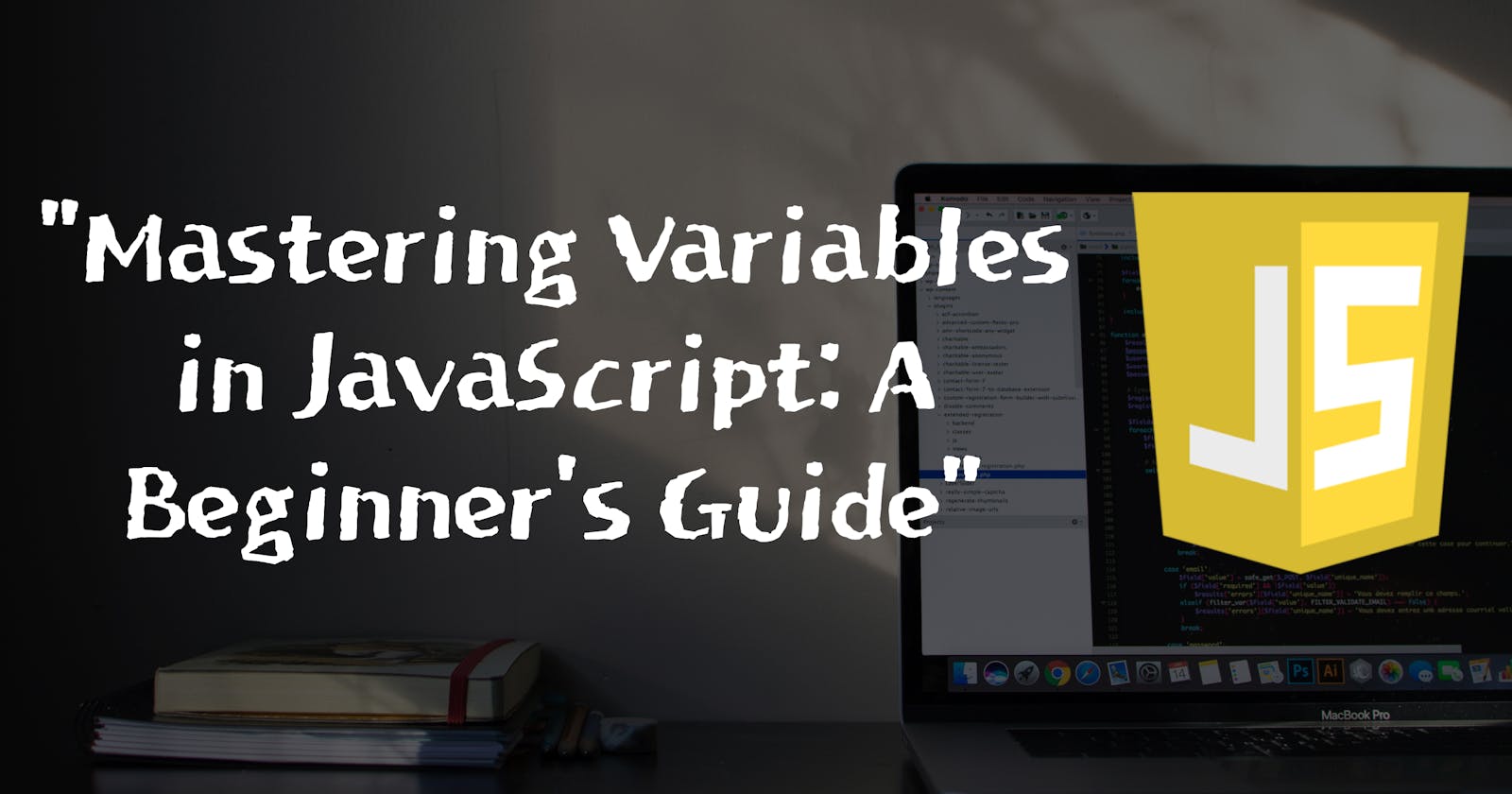 Mastering Variables in JavaScript: A Beginner's Guide