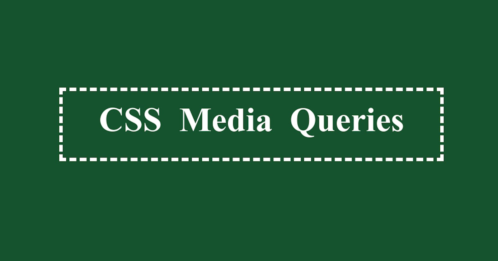 Media Queries  in CSS