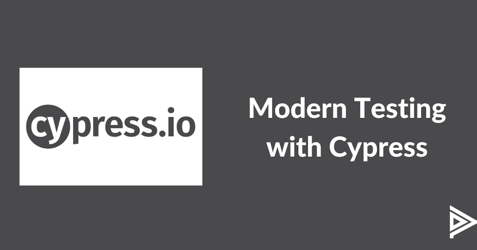 Modern Testing with Cypress - All You Need to Know