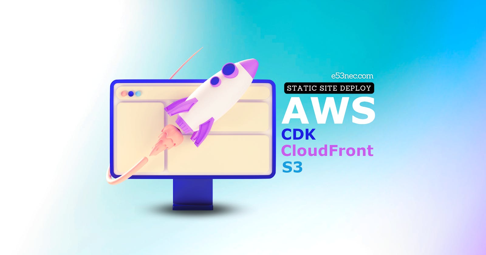 Deploy a static site to AWS S3 and CloudFront using AWS CDK