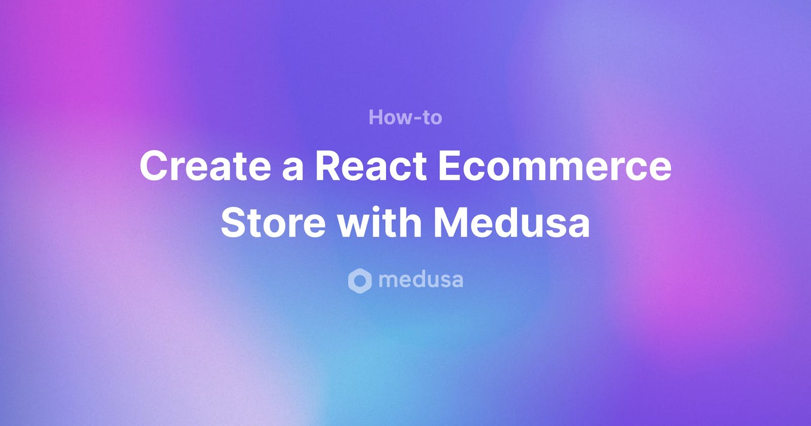 Create a React e-commerce store with Medusa.