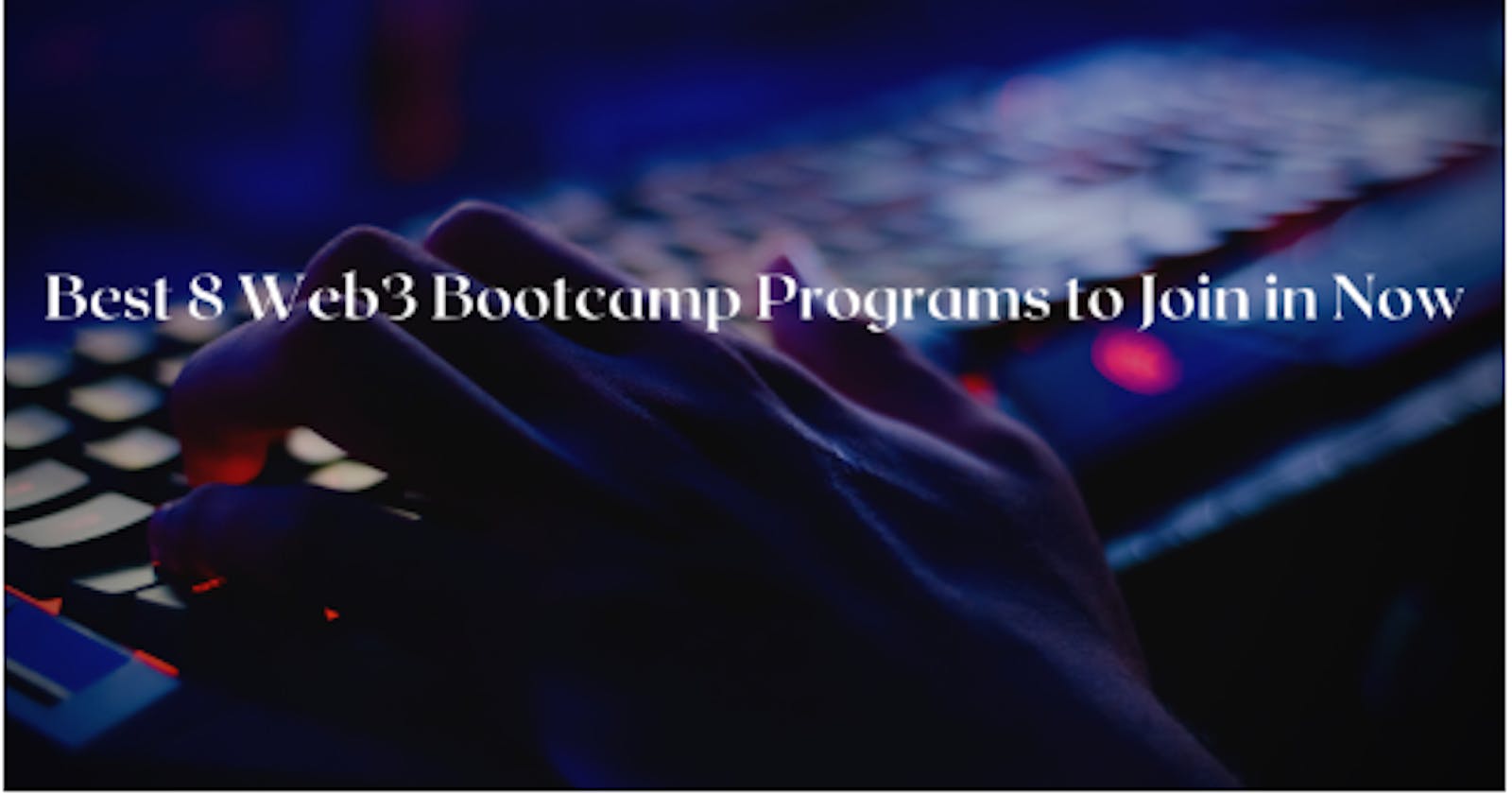 Best 8 Web3 Bootcamp Programs To Join In Now