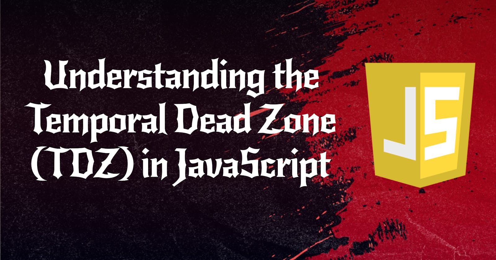 Understanding the Temporal Dead Zone (TDZ) in JavaScript: What it is and How to Avoid Errors