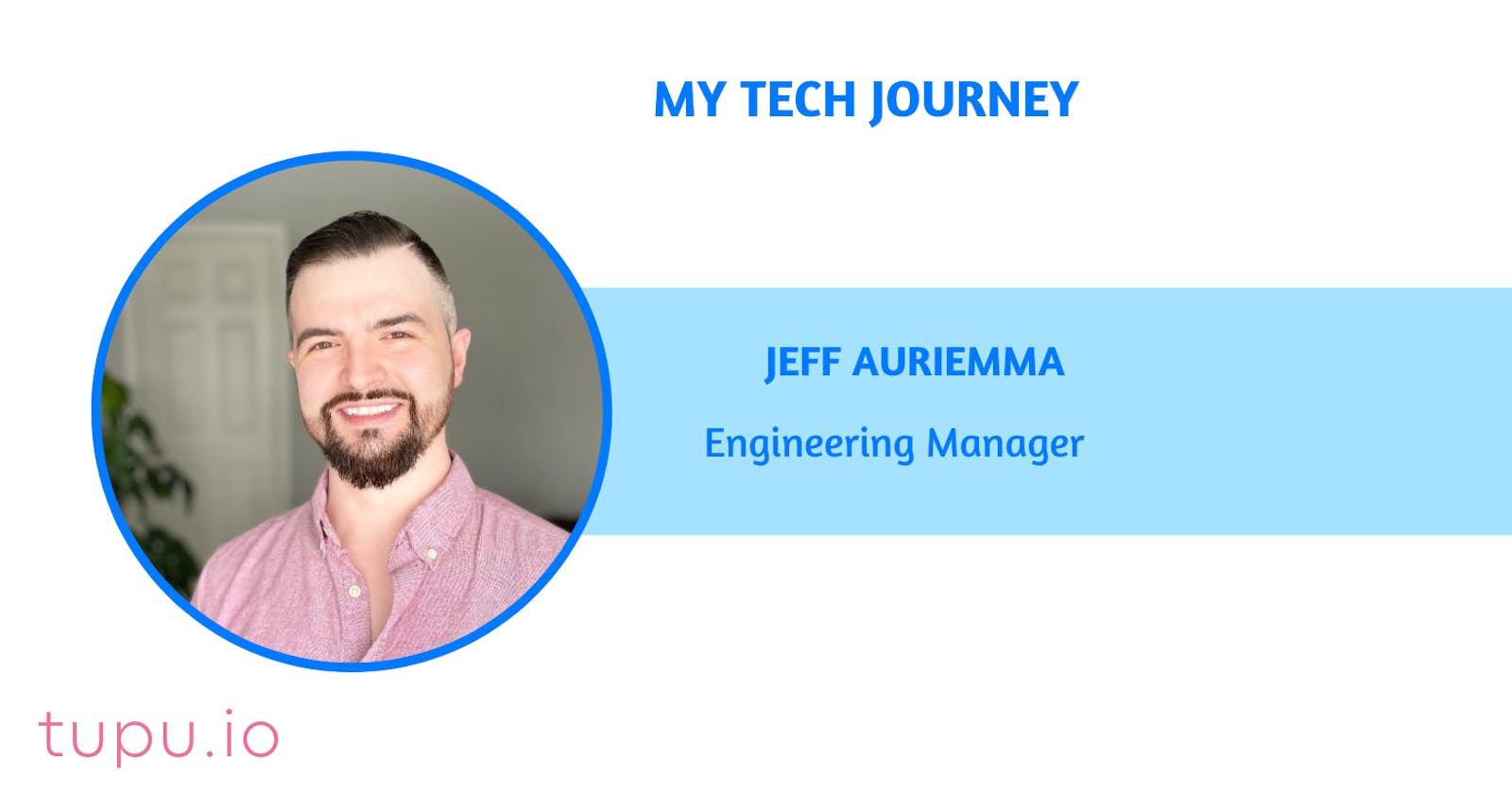My Tech Journey - Jeff Auriemma