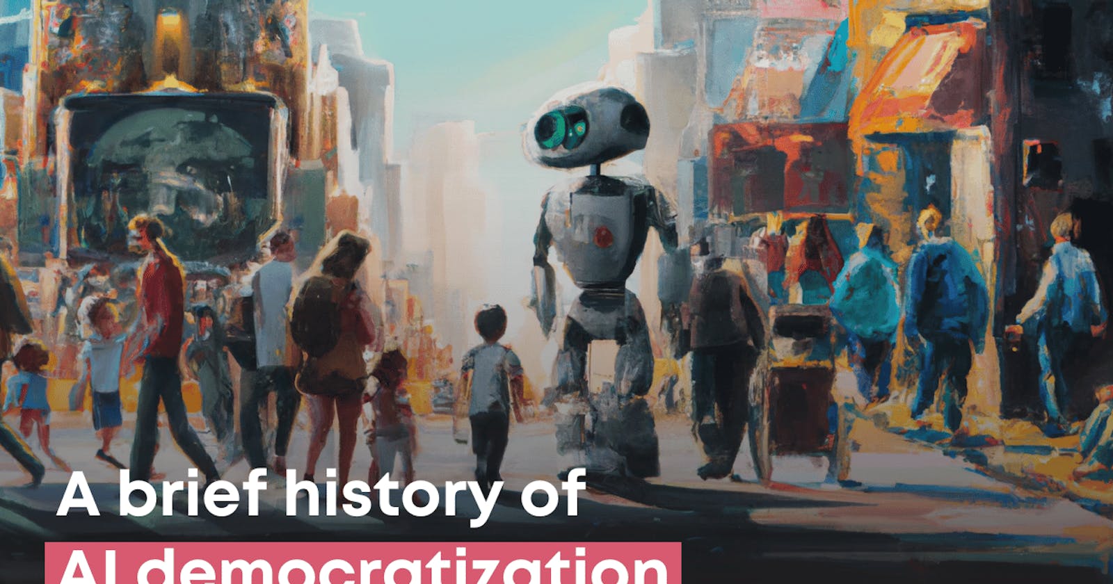 A brief history of AI democratization
