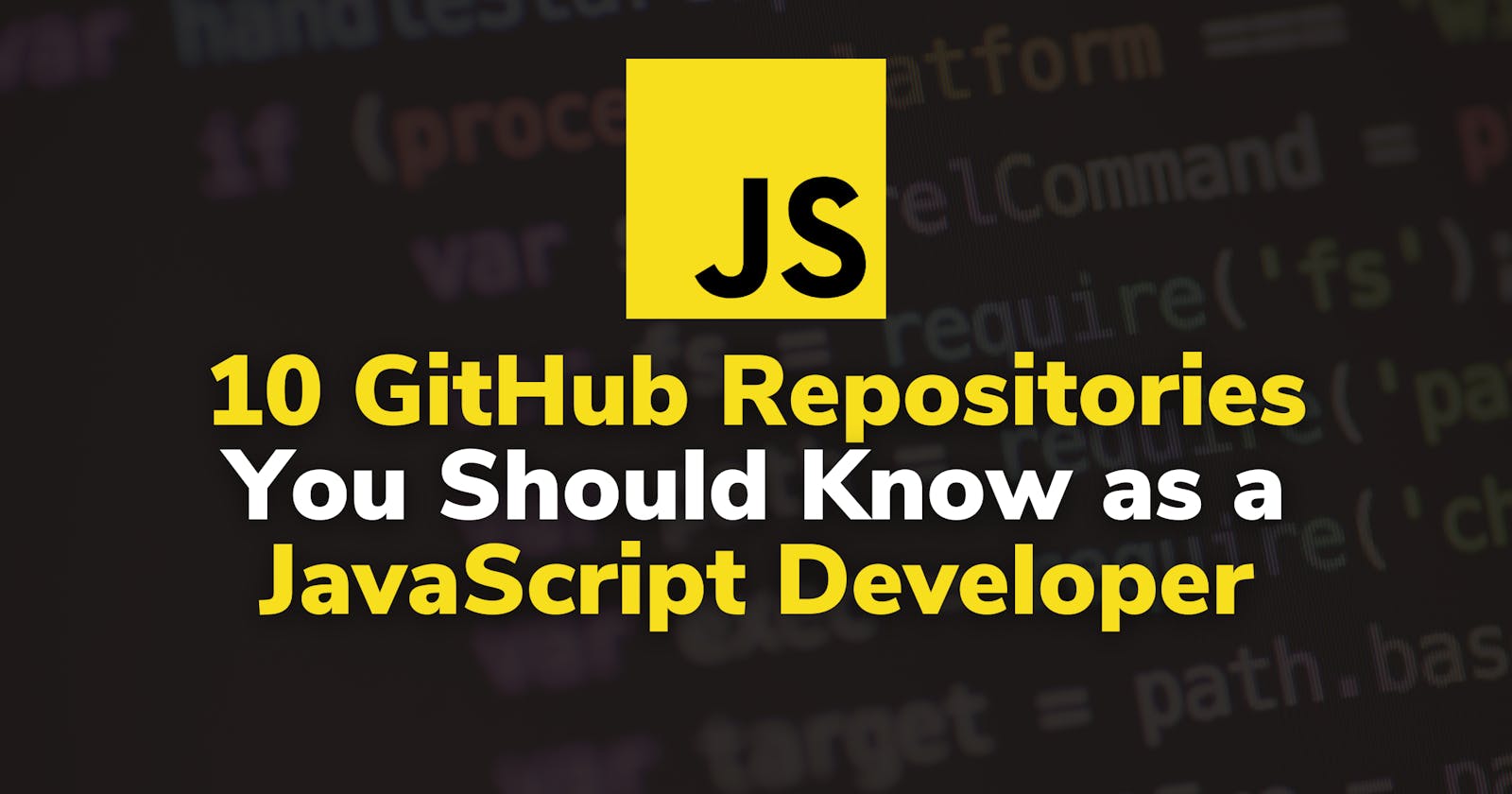 10 GitHub Repositories You Should Know as a JavaScript Developer