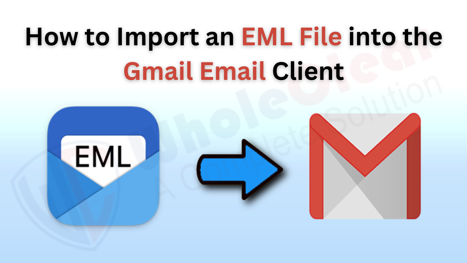 How to Import an EML File into the Gmail Email Client