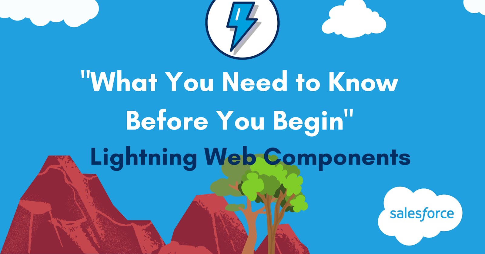 "Getting Started with Lightning Web Components: What You Need to Know Before You Begin"