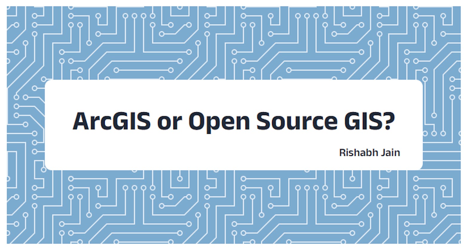 ArcGIS or Open Source GIS?