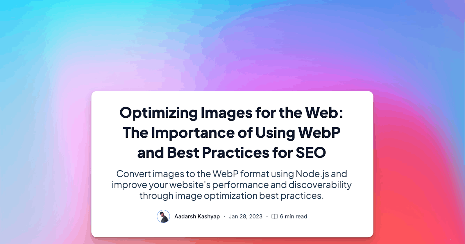 Optimizing Images for the Web: The Importance of Using WebP and Best Practices for SEO