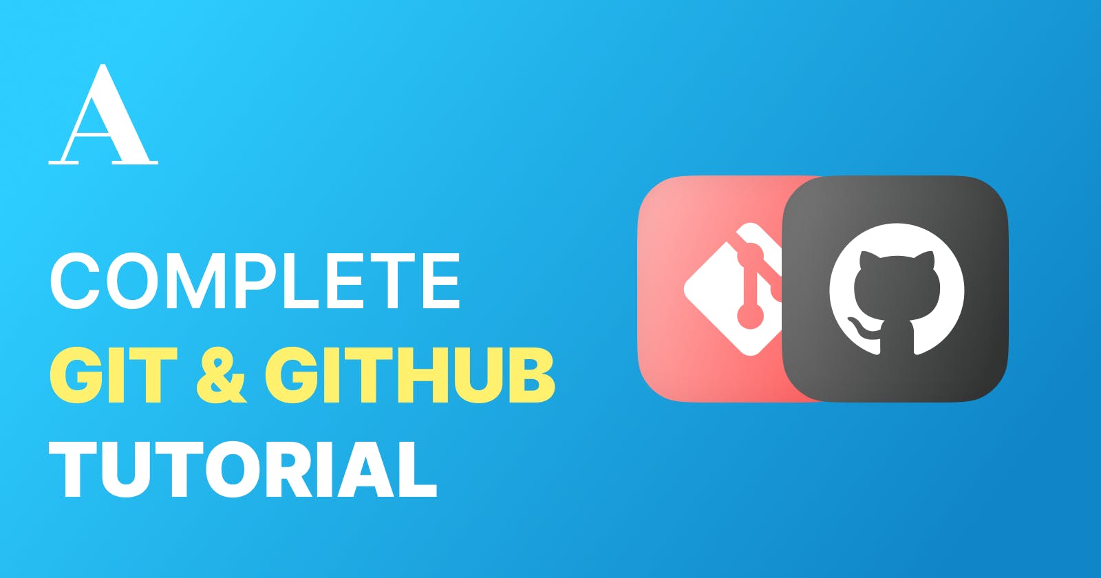 A Complete Git & GitHub Tutorial - Beginners
