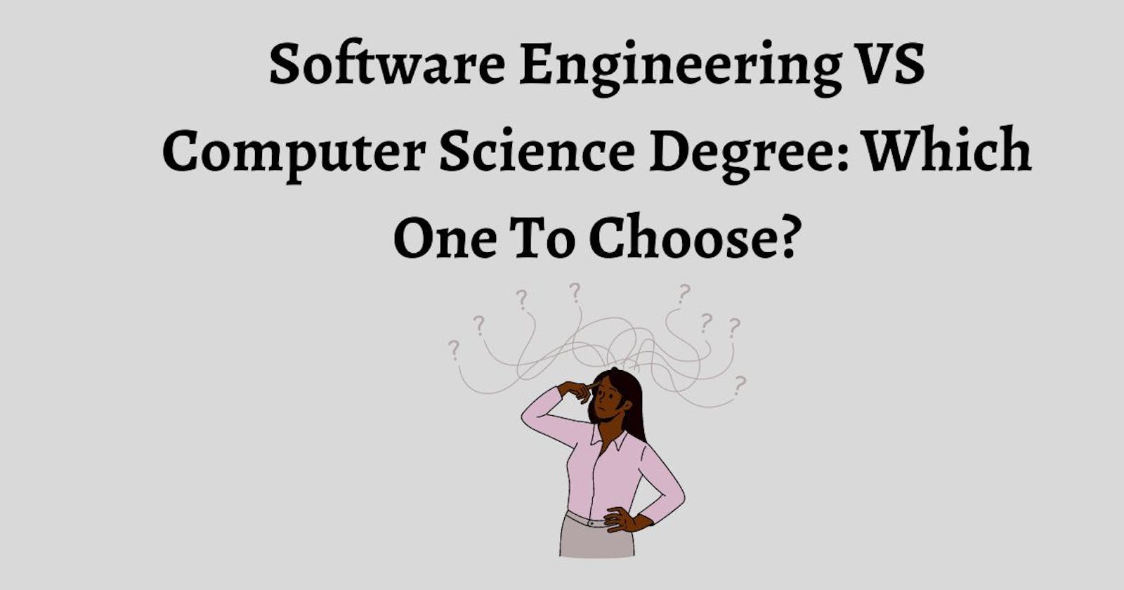 Software Engineering VS Computer Science Degree: Which One To Choose?