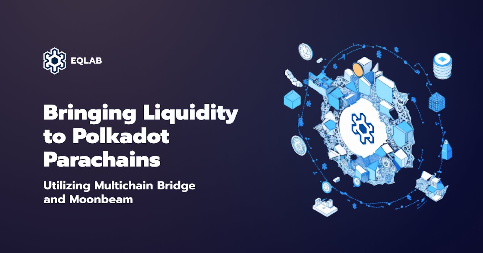 Utilizing Multichain Bridge and Moonbeam to bring Liquidity to Polkadot Parachains
