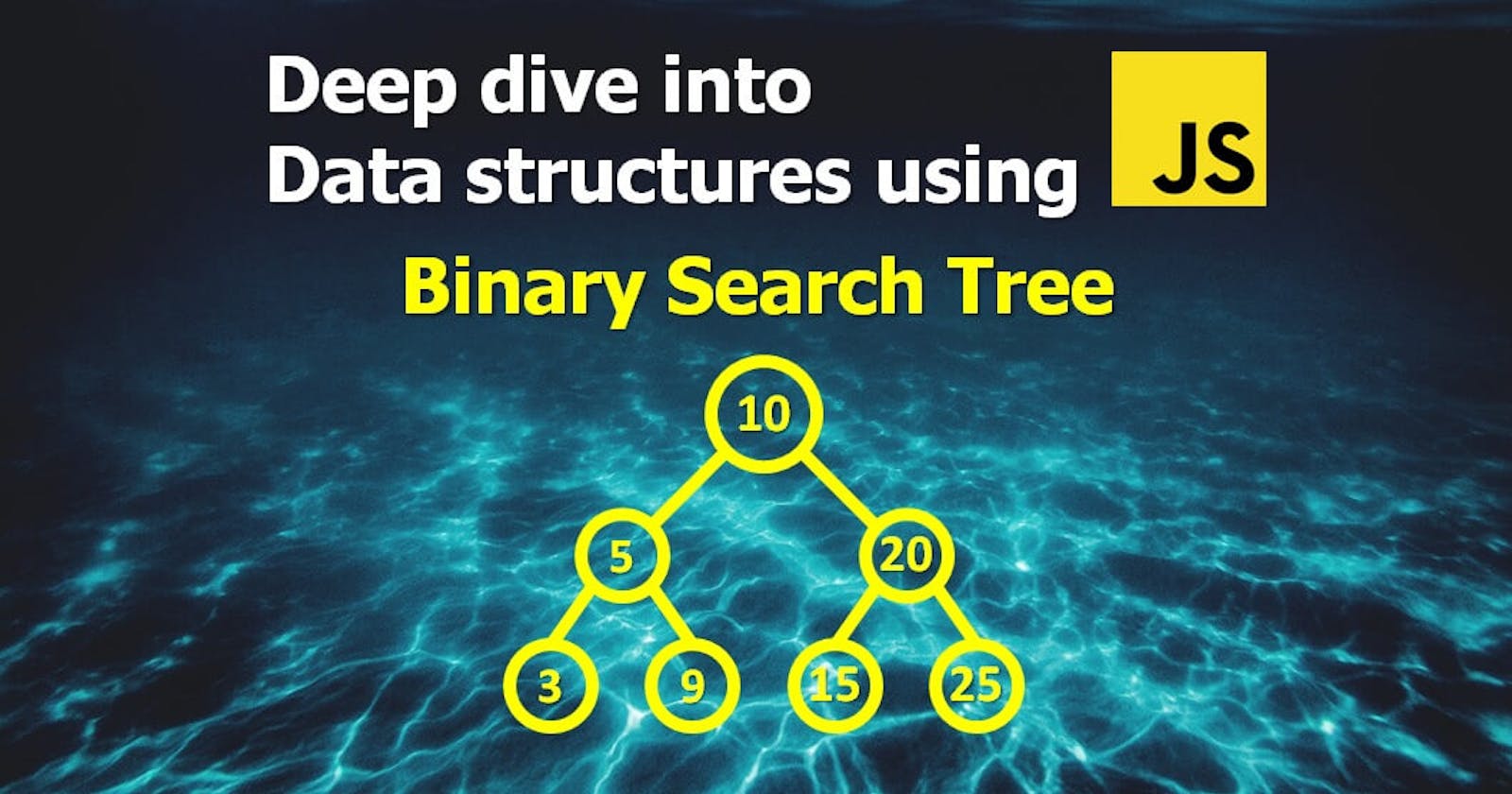 Deep Dive into Data structures using Javascript - Binary Search Tree
