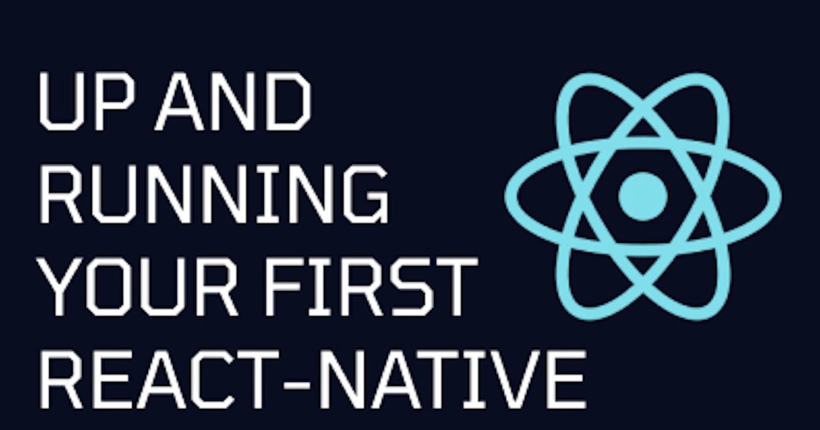 Up and running your first react-native app