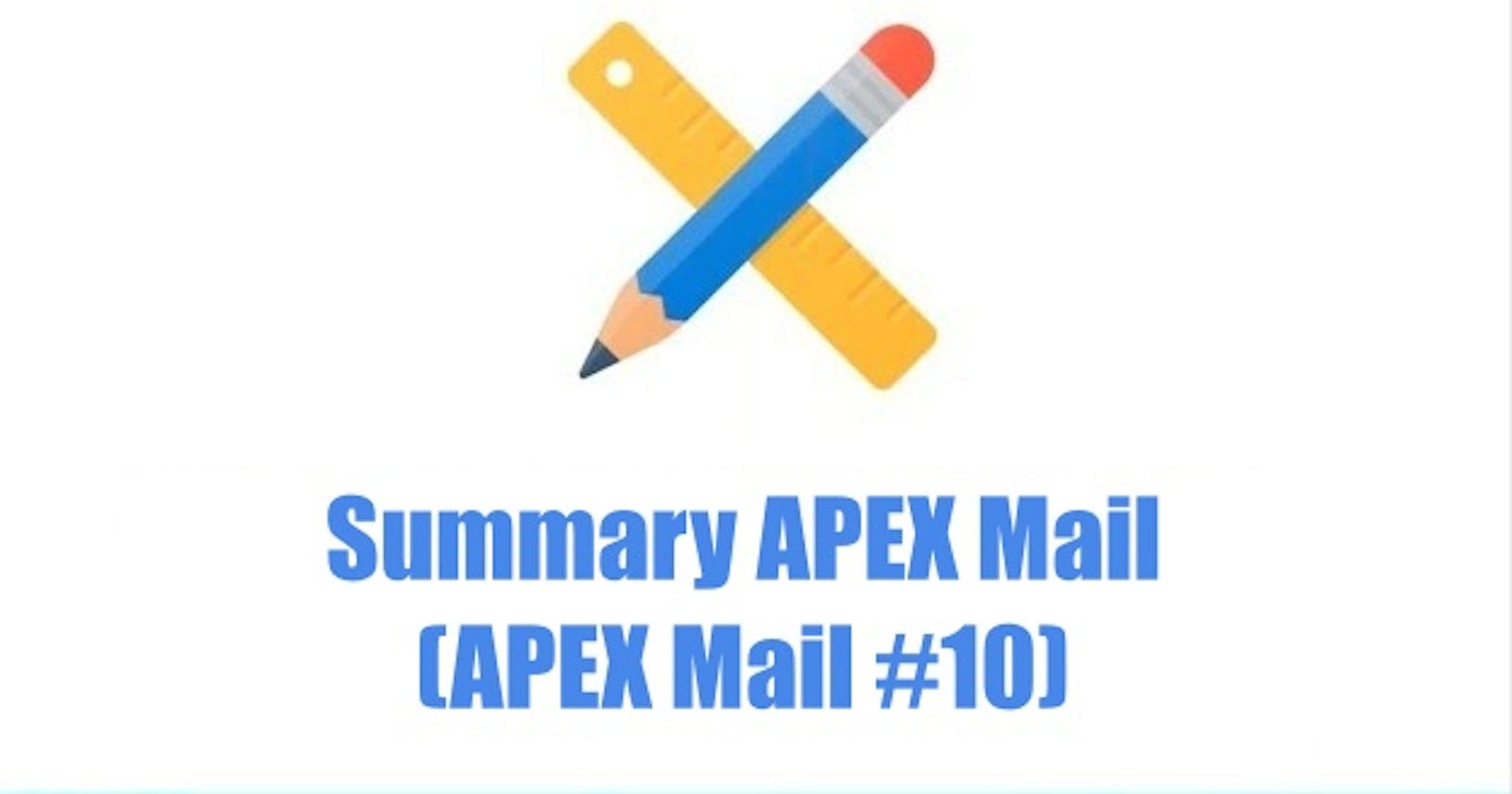 Summary APEX Mail (APEX Mail #10)