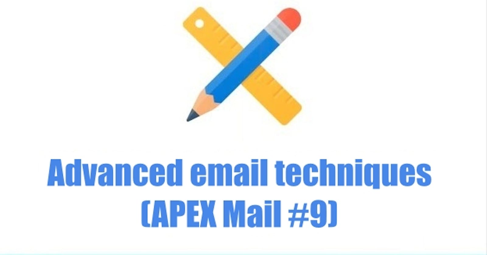 Advanced email techniques (APEX Mail #9)