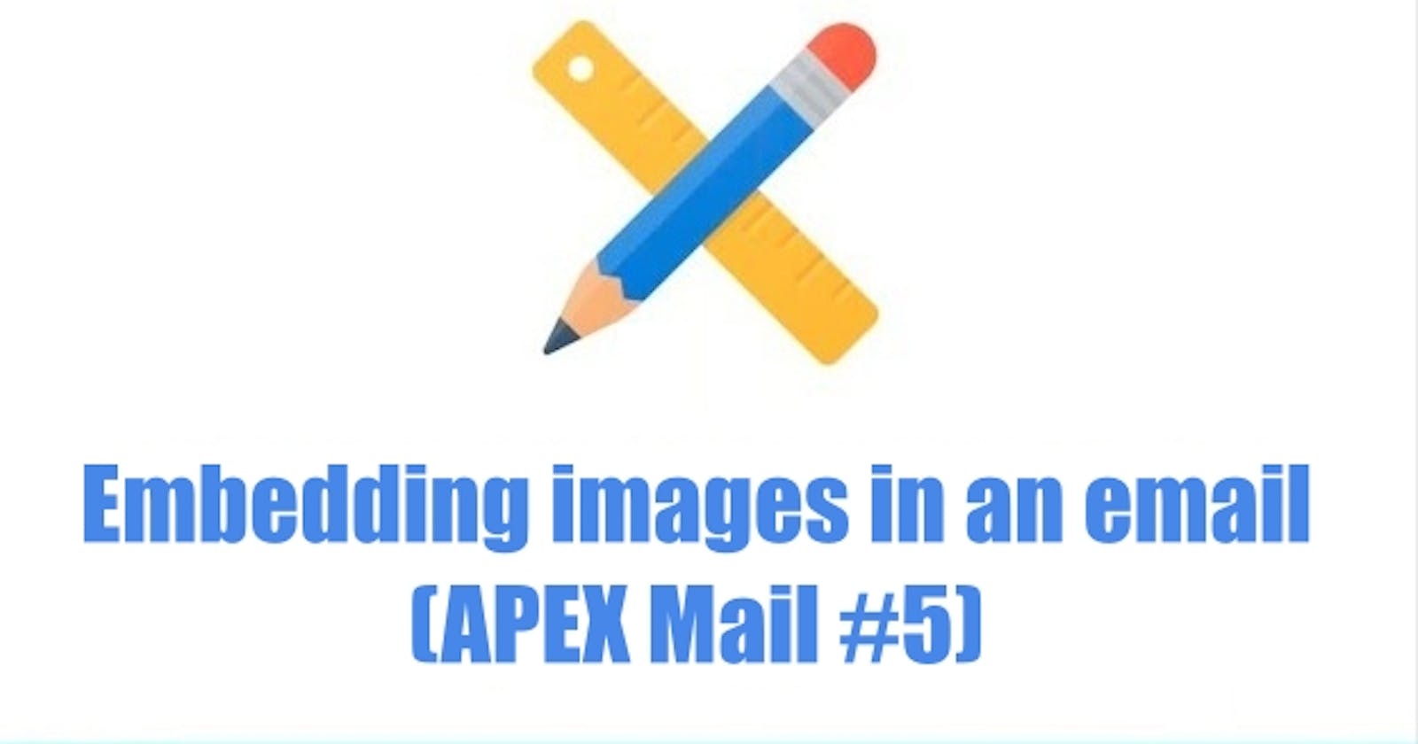 Embedding images in an email (APEX Mail #5)