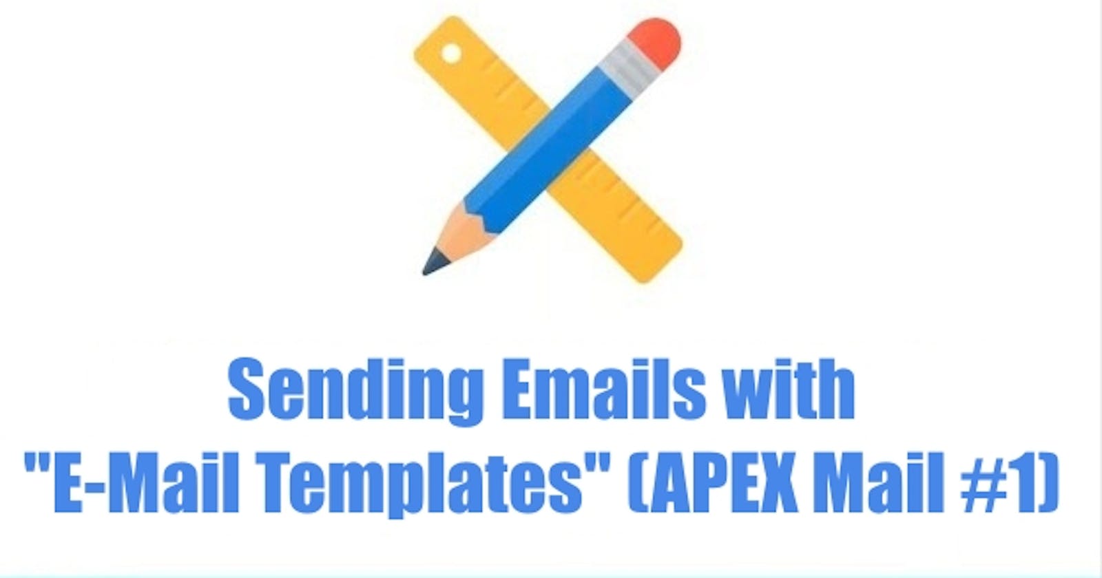 Sending emails with "E-Mail Templates" (APEX Mail #1)