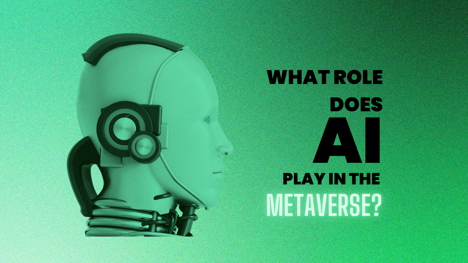 What role does Artificial Intelligence play in the Metaverse?