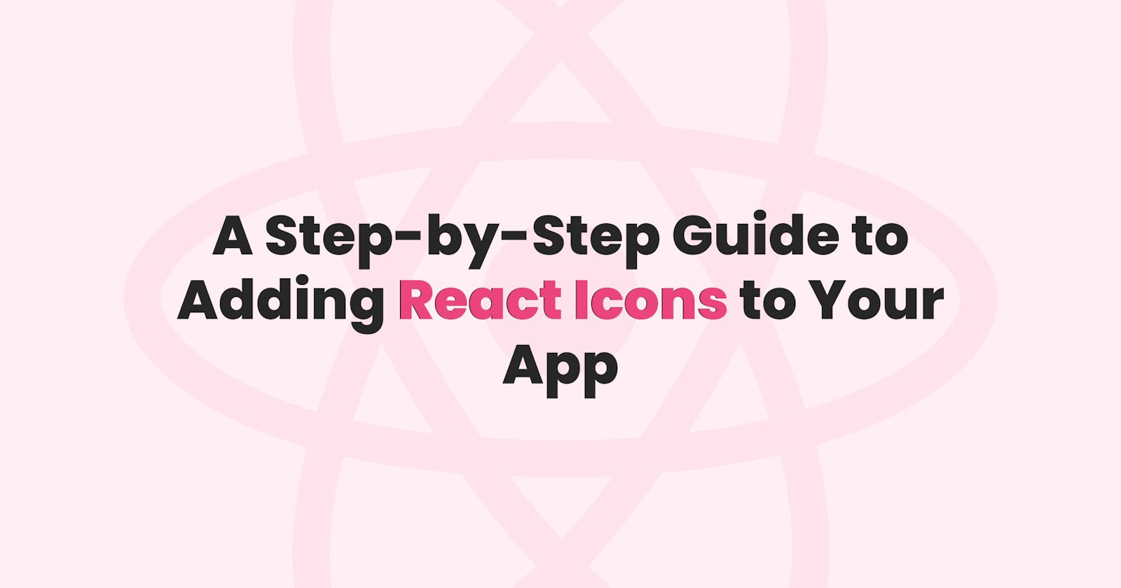 A Step-by-Step Guide to Adding React Icons to Your App
