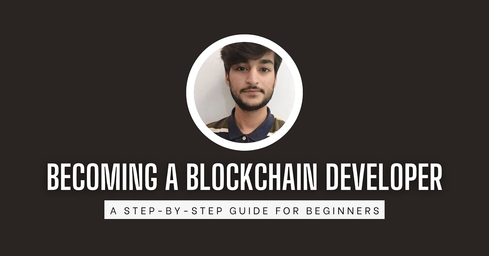 Becoming a Blockchain Developer: A Step-by-Step Guide for Beginners